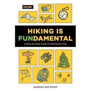 Hiking Is Fundamental: A Step-by-Step Guide to Hitting the Trail -- Barbara Ann